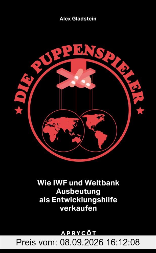 Die Puppenspieler: Wie IWF und Weltbank Ausbeutung als Entwicklungshilfe verkaufen
