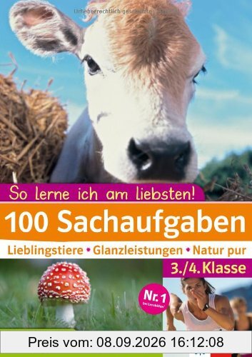 Klett 100 Sachaufgaben 3./4. Klasse: So lerne ich am liebsten!: Lieblingstiere - Glanzleistungen - Natur pur