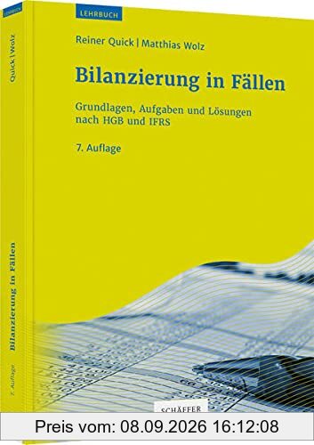 Bilanzierung in Fällen: Grundlagen, Aufgaben und Lösungen nach HGB und IFRS