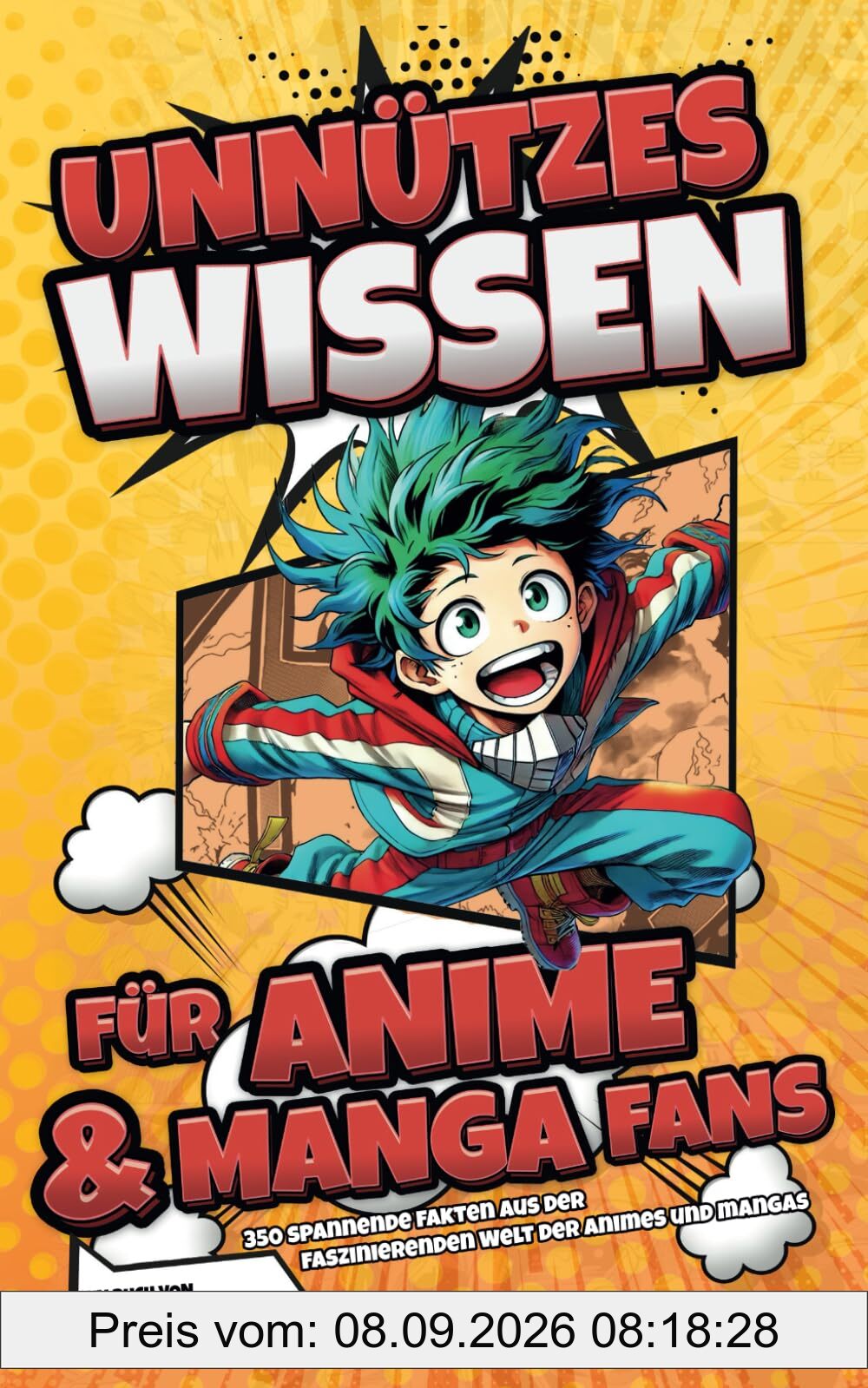 Unnützes Wissen für Anime und Manga Fans: 350 spannende Fakten aus der faszinierenden Welt der Animes und Mangas | Ein besonderes Geschenk für alle Fans