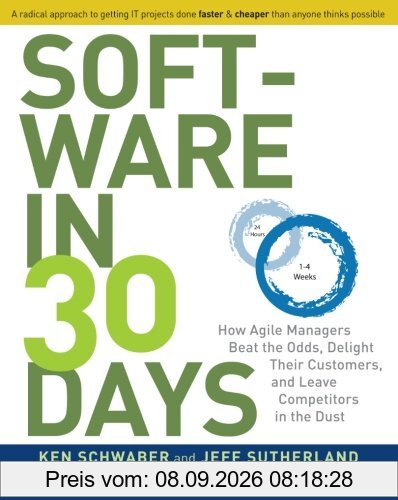Software in 30 Days: How Agile Managers Beat the Odds, Delight Their Customers, And Leave Competitors In the Dust
