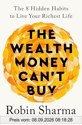 The Wealth Money Can't Buy: The 8 Hidden Habits to Live Your Richest Life