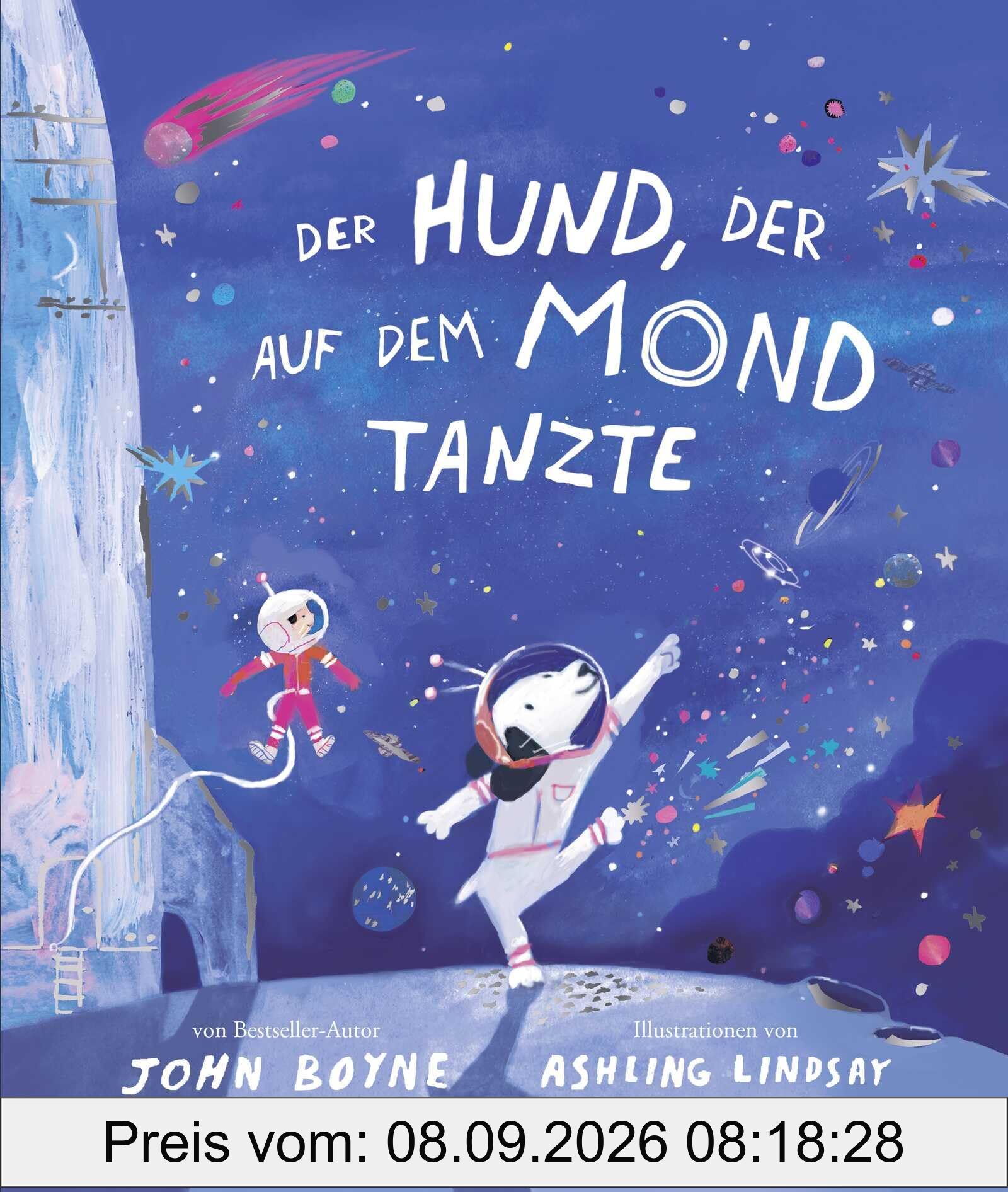 Der Hund, der auf dem Mond tanzte: Bilderbuch für Kinder ab 4 Jahren zum Vorlesen und Mutmachen über die Kraft der Fantasie