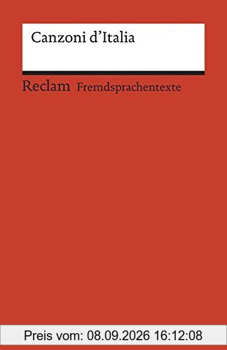 Canzoni d'Italia: 52 canzoni popolari d'Italia e del Ticino. Mit Noten (Reclams Universal-Bibliothek)