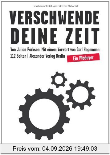Verschwende Deine Zeit: Ein Plädoyer