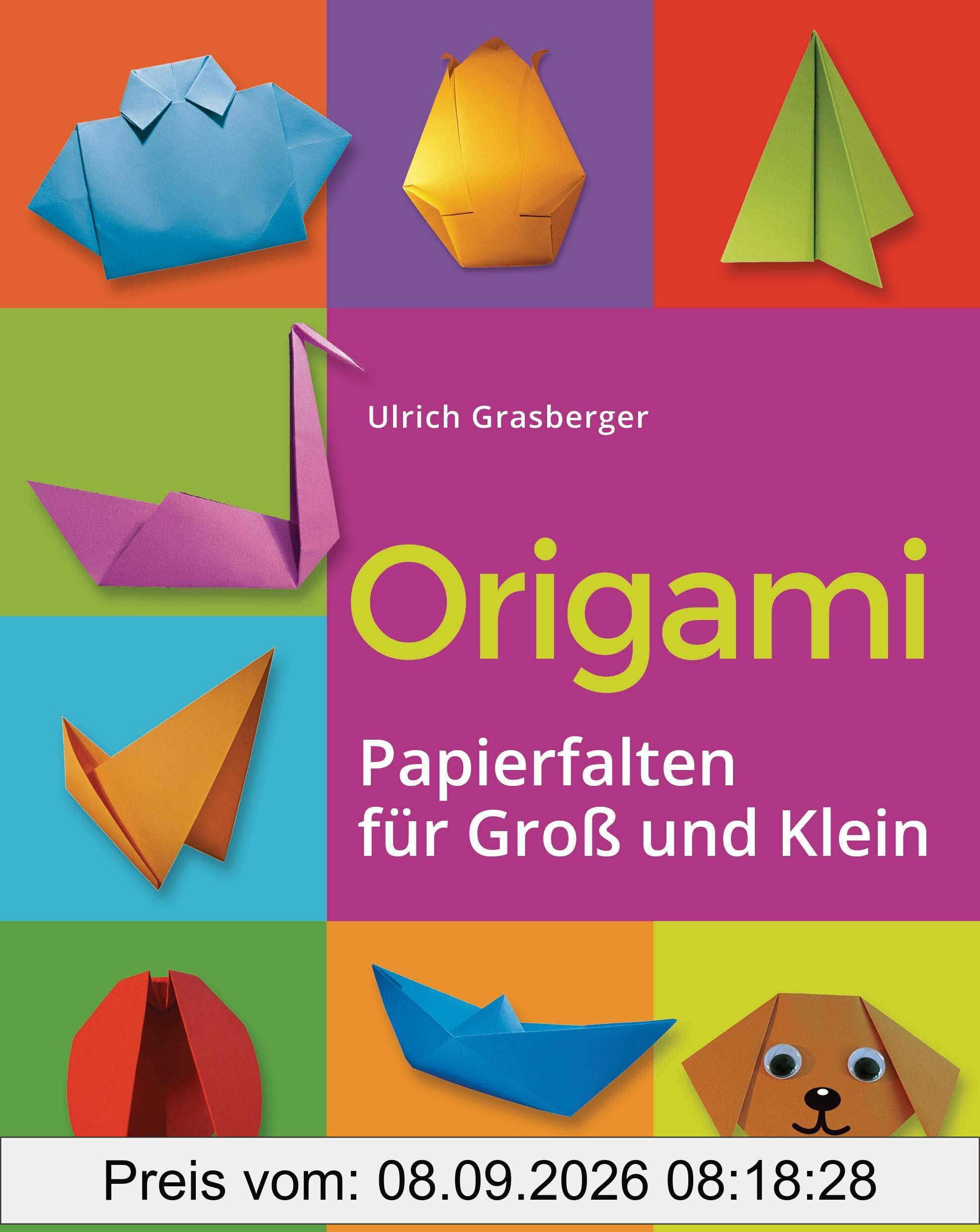 Origami. Papierfalten für Groß und Klein. Die einfachste Art zu Basteln. Tiere, Blumen, Papierflieger, Himmel & Hölle, Fingerpuppen u.v.m.