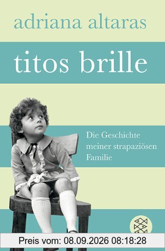 Titos Brille: Die Geschichte meiner strapaziösen Familie