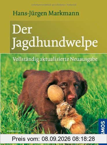 Der Jagdhundwelpe: Früherziehung, Anlagenförderung und jagdliche Prägung