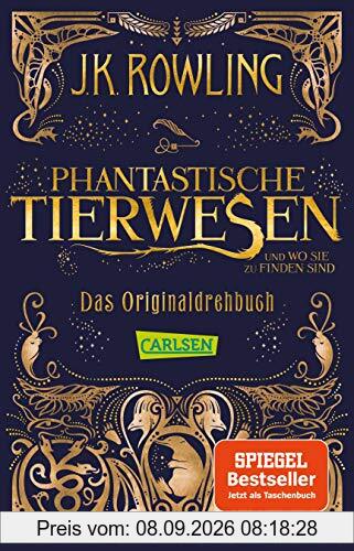 Phantastische Tierwesen und wo sie zu finden sind: Das Originaldrehbuch (Phantastische Tierwesen und wo sie zu finden sind: Die Originaldrehbücher)