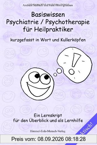 Basiswissen Psychiatrie / Psychotherapie für Heilpraktiker kurzgefasst in Wort und Kullerköpfen: Ein Lernskript für den Überblick und als Lernhilfe