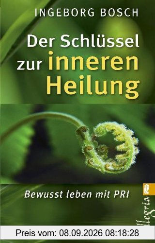 Der Schlüssel zur inneren Heilung: Bewusst leben mit PRI