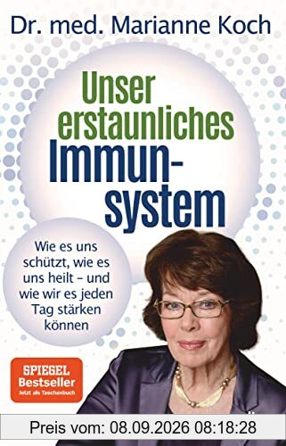 Unser erstaunliches Immunsystem: Wie es uns schützt, wie es uns heilt – und wie wir es jeden Tag stärken können