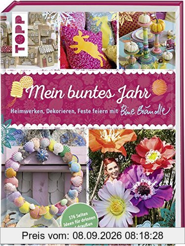 Mein buntes Jahr: Heimwerken, Dekorieren, Feste feiern mit Bine Brändle