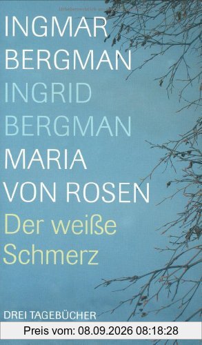 Der weiße Schmerz: Drei Tagebücher