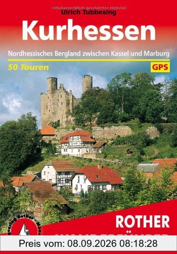Kurhessen. Nordhessisches Bergland zwischen Kassel und Marburg. 50 Touren. Mit GPS-Daten