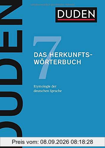 Das Herkunftswörterbuch: Etymologie der deutschen Sprache (Duden - Deutsche Sprache in 12 Bänden)