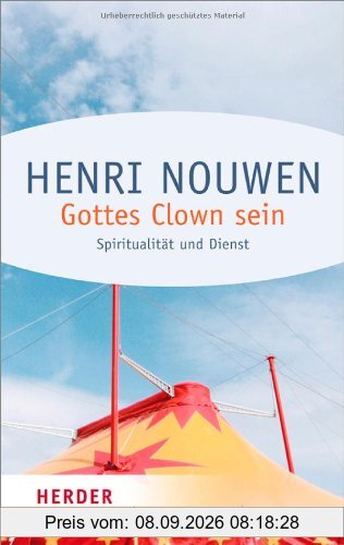 Gottes Clown sein: Spiritualität und Dienst (HERDER spektrum)