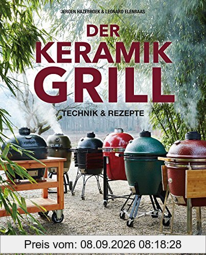 Der Keramikgrill: Technik und Rezepte