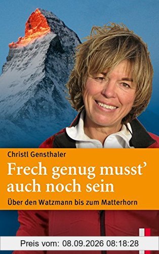 Frech genug musst' auch noch sein - Über den Watzmann bis zum Matterhorn