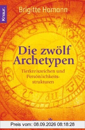 Die zwölf Archetypen: Tierkreiszeichen und Persönlichkeitsstruktur