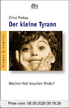 Der kleine Tyrann. Welchen Halt brauchen Kinder?
