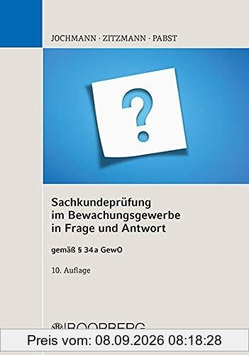 Sachkundeprüfung im Bewachungsgewerbe in Frage und Antwort: gemäß § 34a GewO