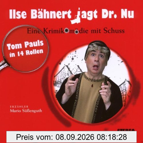 Ilse Bähnert jagt Dr. Nu: Eine Krimikomödie mit Schuss. Tom Paul in 14 Rollen