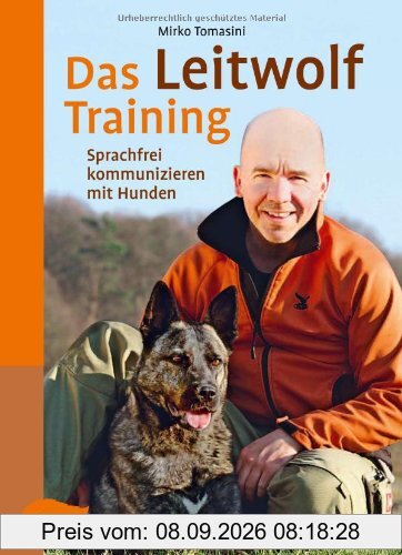Das Leitwolf-Training: Sprachfrei kommunizieren mit Hunden