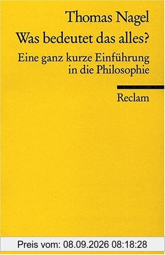 Was bedeutet das alles?: Eine ganz kurze Einführung in die Philosophie
