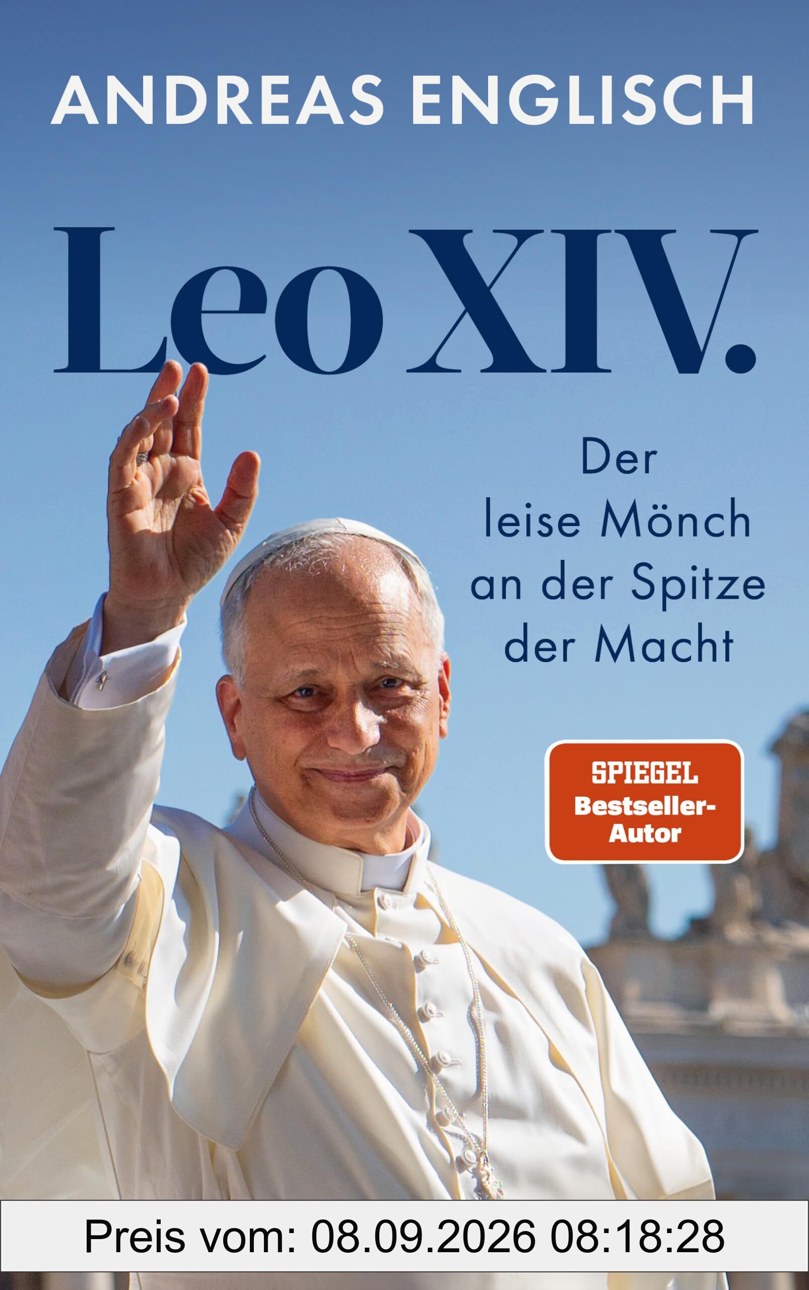 Leo XIV.: Der leise Mönch an der Spitze der Macht - Das Buch zum neuen Papst von Bestsellerautor und Vatikanexperte Andreas Englisch