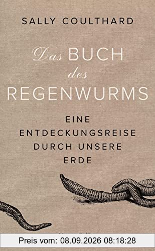 Das Buch des Regenwurms - Eine Entdeckungsreise durch unsere Erde
