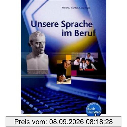Unsere Sprache im Beruf, Gesamtausgabe für den Deutschunterricht in beruflichen Schulen, neue Rechtschreibung: Lehrbuch für den Deutschunterricht an beruflichen Schulen Lehr-/Fachbuch