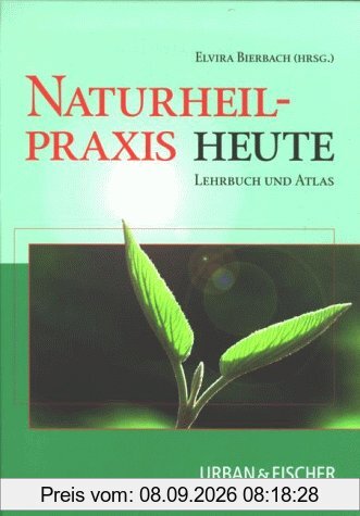 Naturheilpraxis heute. Lehrbuch und Atlas