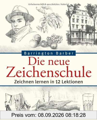Die neue Zeichenschule: Zeichnen lernen in 12 Lektionen