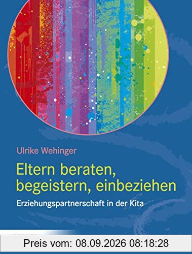 Eltern beraten, begeistern, einbeziehen: Erziehungspartnerschaft in der Kita