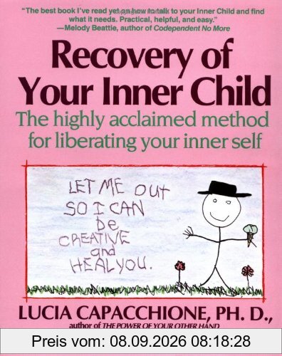 Recovery of Your Inner Child: The Highly Acclaimed Method for Liberating Your Inner Self