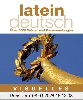 Visuelles Wörterbuch. Latein-Deutsch: über 6000 Wörter und Redewendungen