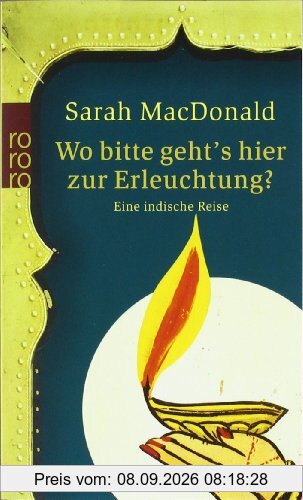 Wo bitte geht's hier zur Erleuchtung? - Eine indische Reise