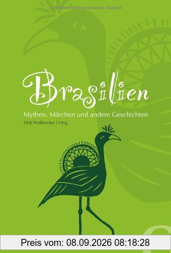 Brasilien: Mythen, Märchen und andere Geschichten - 1 Euro pro Buch geht direkt an die SOS Kinderdörfer weltweit