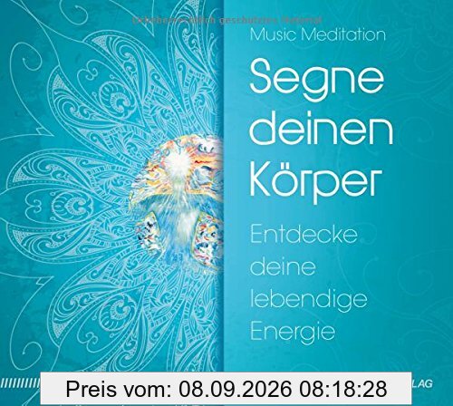 Segne deinen Körper. Entdecke deine lebendige Energie