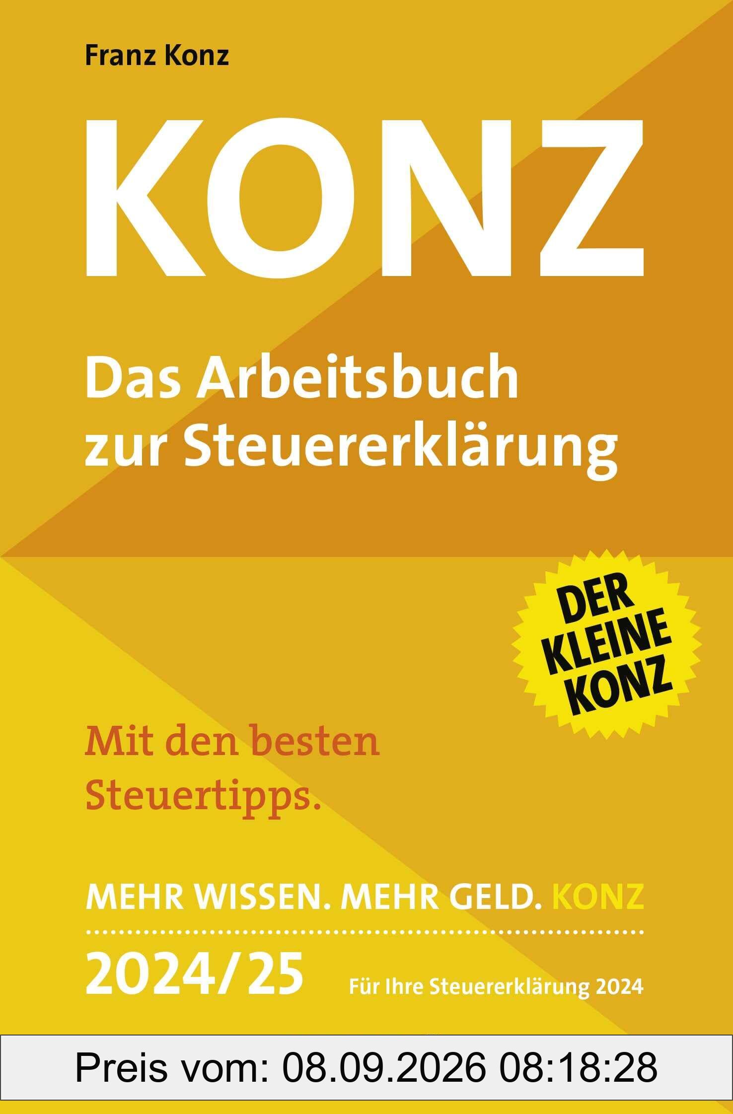 Konz: Das Arbeitsbuch zur Steuererklärung. Mit den besten Steuertipps. Mehr Wissen. Mehr Geld. Konz. 2024/25 Für Ihre Steuererklärung 2024