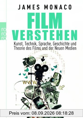 Film verstehen: Kunst, Technik, Sprache, Geschichte und Theorie des Films und der Neuen Medien