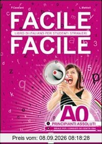 Facile facile. Libro di italiano per studenti stranieri. A0 Livello principianti