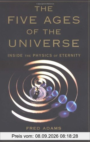The Five Ages of the Universe: Inside the Physics of Eternity