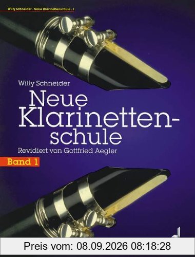 Neue Klarinettenschule: Deutsches und Böhm-System, auch zum Selbstunterricht. Band 1. Klarinette.: Deutsches System und Böhmsystem, auch zum Selbstunterricht