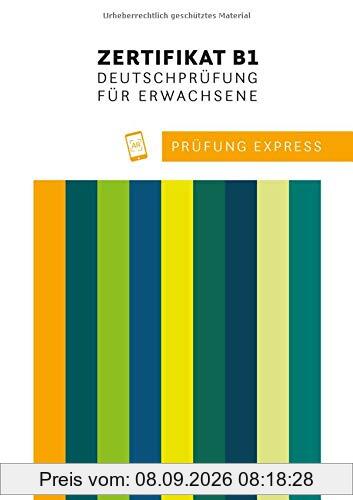 Prüfung Express – Zertifikat B1, Deutschprüfung für Erwachsene: Deutsch als Fremdsprache / Übungsbuch mit Audios online
