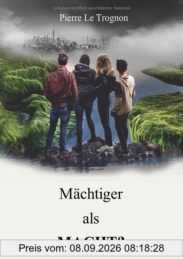 Mächtiger als Macht?: Science Fiction und auch ein spiritueller Roman über Freimaurer, aussersinnliche Wahrnehmung, Ahriman, die Seele und die geistige Welt basierend auf Angaben von Rudolf Steiner.