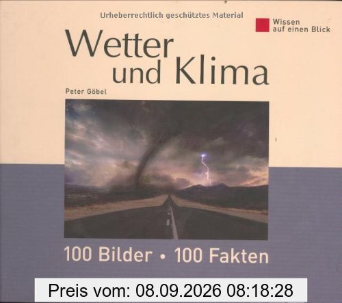 Wissen auf einen Blick. Wetter und Klima: 100 Bilder, 100 Fakten