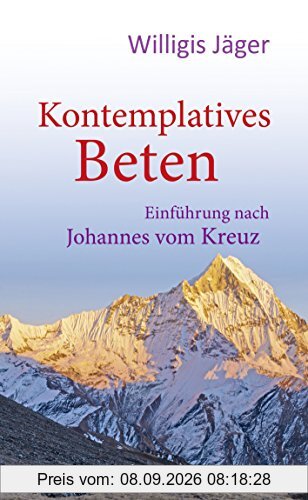 Kontemplatives Beten. Einführung nach Johannes vom Kreuz
