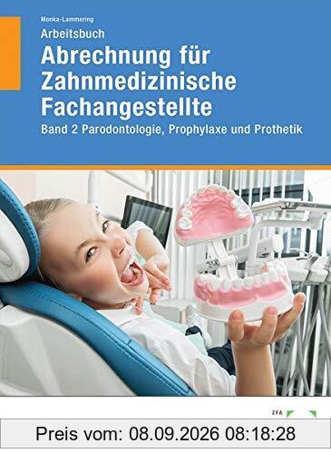 Arbeitsbuch Abrechnung für Zahnmedizinische Fachangestellte: Band 2 Parodontologie, Prophylaxe und Prothetik